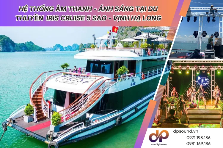 Lắp Đặt Hệ Thống Âm Thanh - Ánh Sáng Du Thuyền Iris Cruise 5 Sao Tại Vịnh Hạ Long